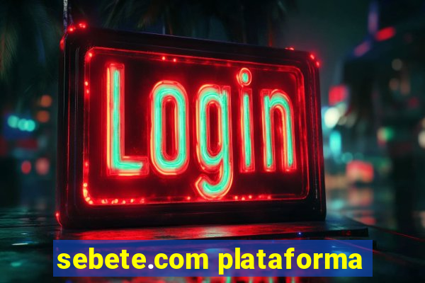 sebete.com plataforma